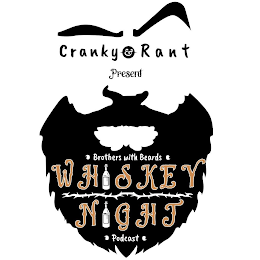 CRANKY & RANT PRESENT BROTHERS WITH BEARDS WHISKEY NIGHT PODCAST logo