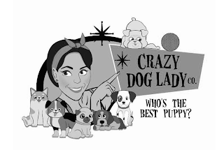 CRAZY DOG LADY CO. WHO'S THE BEST PUPPY? logo