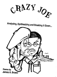 CRAZY JOE ANALYZING, SYNTHESIZING AND BREAKING IT DOWN... POEMS BY JAMES A. BROWN logo