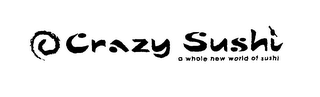 CRAZY SUSHI A WHOLE NEW WORLD OF SUSHI logo