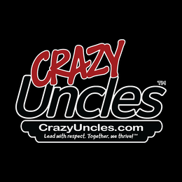 CRAZY UNCLES CRAZYUNCLES.COM LEAD WITH RESPECT. TOGETHER, WE THRIVE! logo