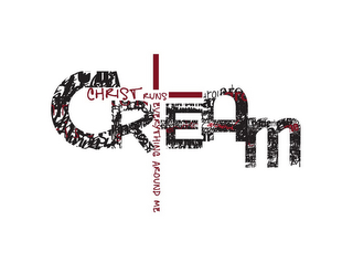 CREAM CHRIST RUNS EVERYTHING AROUND ME logo