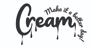 CREAM MAKE IT A BETTER DAY! logo