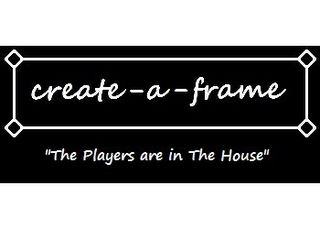 CREATE-A-FRAME "THE PLAYERS ARE IN THE HOUSE" logo