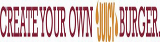 CREATE YOUR OWN JUICY BURGER. logo