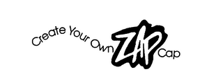 CREATE YOUR OWN ZAP CAP