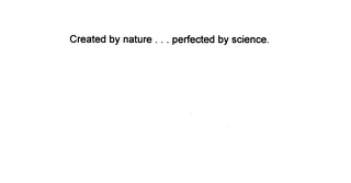 CREATED BY NATURE...PERFECTED BY SCIENCE. logo