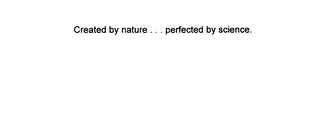 CREATED BY NATURE...PERFECTED BY SCIENCE. logo