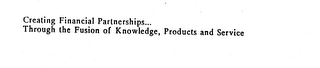 CREATING FINANCIAL PARTNERSHIPS... THROUGH THE FUSION OF KNOWLEDGE, PRODUCTS AND SERVICE logo