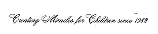 CREATING MIRACLES FOR CHILDREN SINCE 1982 logo