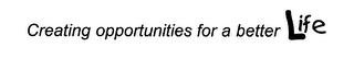 CREATING OPPORTUNITIES FOR A BETTER LIFE logo