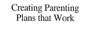 CREATING PARENTING PLANS THAT WORK logo