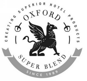 CREATING SUPERIOR HOTEL PRODUCTS OXFORDSUPER BLEND SINCE 1989 logo