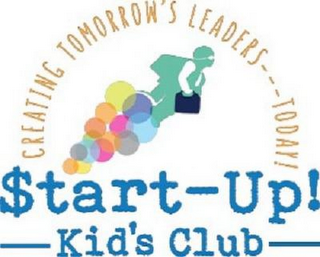 CREATING TOMORROW'S LEADERS --- TODAY! $TART-UP! KID'S CLUB logo