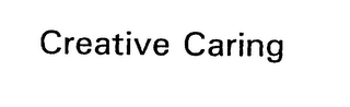 CREATIVE CARING