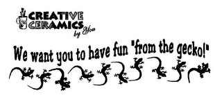 CREATIVE CERAMICS BY YOU WE WANT YOU TO HAVE FUN "FROM THE GECKO!" logo