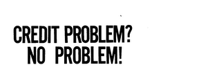 CREDIT PROBLEM? NO PROBLEM! logo