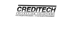 CREDITECH COLLECTION SOLUTIONS IF IT'S NOT PART OF THE SOLUTION...IT MUST BE PART OF THE PROBLEM! logo