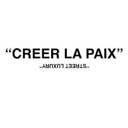 "CREER LA PAIX" "STREET LUXURY" logo