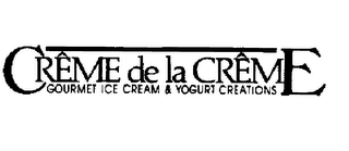 CREME DE LA CREME GOURMET ICE CREAM & YOGURT CREATIONS logo