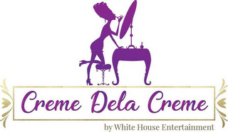 CREME DELA CREME BY WHITE HOUSE ENTERTAINMENT logo