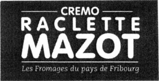 CREMO RACLETTE MAZOT LES FROMAGES DU PAYS DE FRIBOURG logo