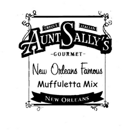 CREOLE ITALIAN AUNT SALLY'S GOURMET NEW ORLEANS FAMOUS MUFFULETTA MIX NEW ORLEANS logo