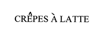 CREPES A LATTE