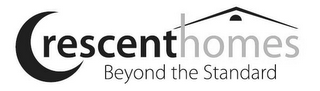CRESCENT HOMES BEYOND THE STANDARD logo