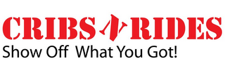 CRIBSNRIDES SHOW OFF WHAT YOU GOT! logo