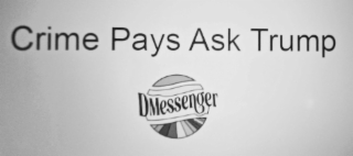 CRIME PAYS ASK TRUMP DMESSENGER logo