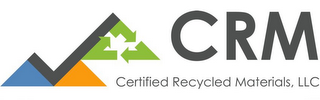 CRM CERTIFIED RECYCLED MATERIALS, LLC logo