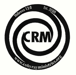 CRM HEBREWS 13:8 EST. 2000 WWW.COBYRAYMINISTRIES.ORG logo