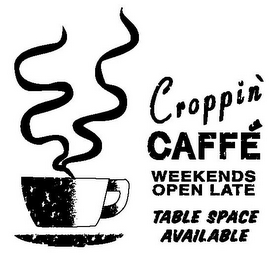 CROPPIN' CAFFÉ WEEKENDS OPEN LATE TABLE SPACE AVAILABLE logo