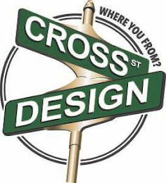 CROSS ST DESIGN WHERE YOU FROM? logo