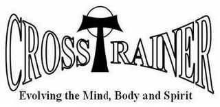 CROSS TRAINER EVOLVING THE MIND, BODY AND SPIRIT logo