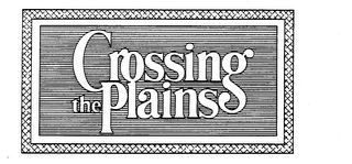 CROSSING THE PLAINS