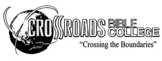 CROSSROADS BIBLE COLLEGE "CROSSING THE BOUNDARIES"