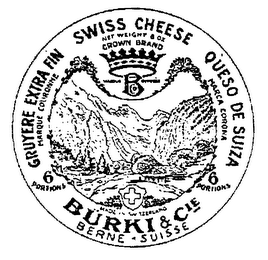 CROWN BRAND BURKI & CIE SWISS CHEESE GRUYERE EXTRA FIN MARQUE COURONNE Q'UESO DE SUIZA MARCA CORONA 6 PORTIONS NET WEIGHT 8 OZ. MADE IN SWITZERLAND BERNE-SUISSE logo