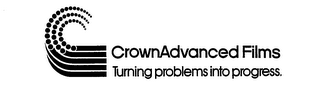 CROWNADVANCED FILMS TURNING PROBLEMS INTO PROGRESS. logo