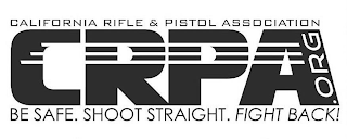CRPA.ORG CALIFORNIA RIFLE & PISTOL ASSOCIATION BE SAFE. SHOOT STRAIGHT. FIGHT BACK! logo