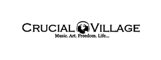 CRUCIAL VILLAGE MUSIC. ART. FREEDOM. LIFE... logo