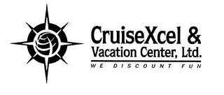 CRUISEXCEL & VACATION CENTER, LTD. WE DISCOUNT FUN logo