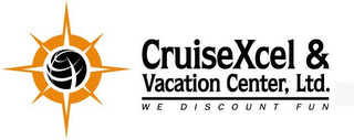 CRUISEXCEL & VACATION CENTER, LTD. WE DISCOUNT FUN logo