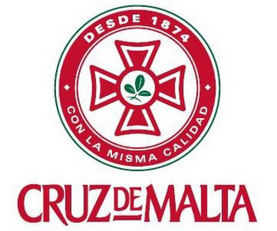 CRUZ DE MALTA DESDE 1874 · CON LA MISMACALIDAD · logo