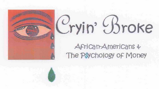 CRYIN' BROKE AFRICAN-AMERICANS & THE PSYCHOLOGY OF MONEY logo