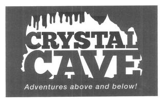 CRYSTAL CAVE ADVENTURES ABOVE  AND BELOW! logo