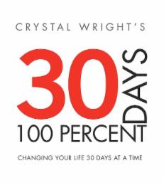 CRYSTAL WRIGHT'S 30 DAYS 100 PERCENT CHANGING YOUR LIFE 30 DAYS AT A TIME logo