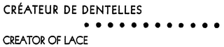 CRÉATEUR DE DENTELLES CREATOR OF LACE logo