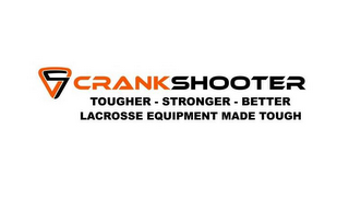 CS CRANKSHOOTER TOUGHER - STRONGER - BETTER LACROSSE EQUIPMENT MADE TOUGH logo